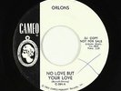 Northern Soul 45 - Orlons - No Love But Your Love - Cameo