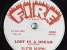 R&B 78 BUSTER BROWN Lost In A Dream FIRE 1008 HEAR 1714