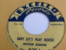 ARTHUR GUNTER  BABY LET’S PLAY HOUSE/BLUES AFTER HOURS  Excello 2047  Huge Hit