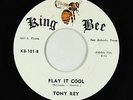 Doo-Wop R&B 45 - Tony Rey - Play It Cool - King Bee - VG+
