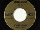 Rockabilly R&B 45 - Scotty Wayne - Roobie Doobie - Talent Scout - Freddy Fender