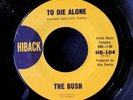 The BUSH - To Die Alone / Don't You Fret Nr MINT garage fuzz '66 Hiback 45