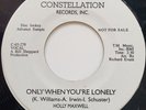 45 NOS / HOLLY MAXWELL / ONLY WHEN YOU'RE LONELY / CONSTELLATION PROMO / LISTEN
