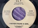 SAMMY “I NEVER FOUND A GIRL” **RARE NORTHERN SOUL SLY RECORDS** 45