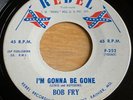 Bob Fry -I'm Gonna Be Gone- Maryland Country Bopper 45 on Rebel - Hear