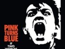 PINK TURNS BLUE: IF TWO WORLDS KISS [LP vinyl]