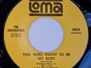 The Enchanters You Were Meant To Be My Baby Loma Northern Soul Oldie