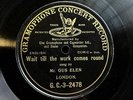 COCKNEY MUSIC HALL STAR GUS ELEN - ‘WAIT TILL THE WORK COMES ROUND’ 1906 G&T 78