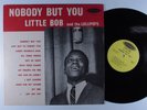 LITTLE BOB & THE LOLLIPOPS Nobody But You LA LOUISIANNE LP VG+ mono ba