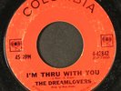 DREAMLOVERS: i'm through with you / pretty little girl COLUMBIA 7