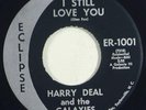Harry Deal And The Galaxies / I Still Love You 1970 US Eclipse Records ER1001