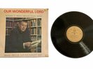 Rev. Dr Ian Paisley MP Vinyl LP Our Wonderful Lord Scripture Readings Solos DUP