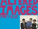 ALTERED IMAGES - PINKY BLUE SPECIAL EDITION 2X 180G VINYL LP (NEW)