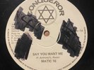 Matic 16 - Say You Want Me / Murther UK Conqueror 12