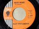 BABY WASHINGTON - Hush Heart / I've Got A Feeling northern SOUL '62 Sue 45