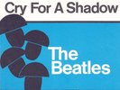 The Beatles - Cry For A Shadow