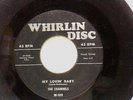 THE CHANNELS ' MY LOVIN BABY ' B/W FLAMES IN MY HEART WHIRLIN DISC 109