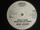 MICK JESSUP TAKE IT EASY WHEN YOU GET DOWN 12