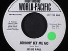 JESSIE PAUL: johnny let me go / my first lonely night WORLD PACIFIC 7