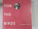 (LP) For The Birds: The Birdsong Project / Box Set / NEW & SEALED