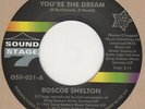 Roscoe Shelton You're The Dream  Sound Stage 7 OSV051 Soul Northern Motown