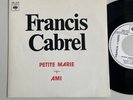 SP promo FRANCIS CABREL - Petite Marie - Ami   CBS 5716 - 1977