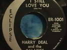 Harry Deal And The Galaxies 45 I Still Love You/You’re Always In My Mind ECLIPSE