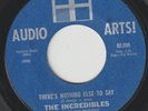 Northern Soul Original 45 Incredibles - There's Nothing Else To Say - Audio Arts