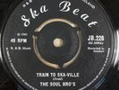 THE SOUL BRO'S - TRAIN TO SKA-VILLE - FANTASTIC ORG UK SKA BEAT 7