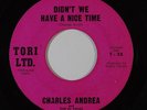 Doo Wop 45 CHARLES ANDREA Didn't We Have A Nice Time/Open Up Your Heart on Tori