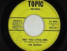 Northern Soul 45 - Tropics - Hey You Little Girl - Topic