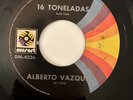 ALBERTO VAZQUEZ - 16 Toneladas / LATIN SOUL POPCORN 45