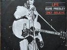 ELVIS PRESLEY - LIFE / ONLY BELIEVE - 7