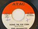 GINO WASHINGTON NORTHERN SOUL 45 ATAC LABEL DOING THE POPCORN /WHAT CAN A MAN DO
