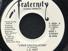 Love Calculator/Do You Want My Love by I.C. Hot (Fraternity F-3520) 7