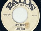 LITTLE OSCAR Empty Bottles / Suicide Blues Palos Blues R&B Soul 45 HEAR
