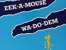 Eek A Mouse - Wa-Do-Dem (NEW 12