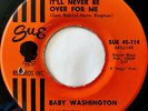 BABY WASHINGTON / It'll Never Be Over For Me + Move On Drifter '64 / SUE 114 VG+