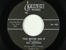 R&B Rocker 45 - Bill Johnson & Four Steps Of Rhythm - You Better Dig It - Talos
