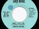 TIMOTHY WILSON- I MUST LOVE YOU - SKY DISC - NORTHERN SOUL