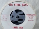 GARAGE ROCK 45 THE STING RAYS i need her / cahoon-a VERMILLION