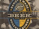 RANDY ROGERS / WADE BOWEN - HOLD MY BEER, VOL. 3 & 4 NEW VINYL