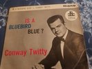 Is A Bluebird Blue?conwAy Twitty Ep Vg