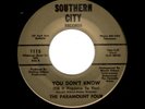 NORTHERN SOUL-PARAMOUNT FOUR-YOU DON'T KNOW/I'VE MADE UP MY MIND-SOUTHERN CITY
