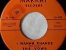 THE VOWS    I Wanna Chance    MARKAY 103
