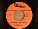 Those Boys The Only Girl For Me/No Good Girl RARE  Texas Garage 1967 Fed Records