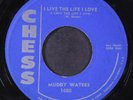 MUDDY WATERS: i live the life i love / evil CHESS 7