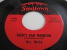 THE TRIPS..THERE'S THAT MOUNTAIN..RARE  US  ISSUE SOULTOWN LABEL  No S-716