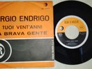 SERGIO ENDRIGO I tuoi vent'anni/La brava gente rarissima versione su Ricordi