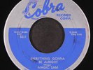 MAGIC SAM: everything gonna be alright / look whatcha done COBRA 7